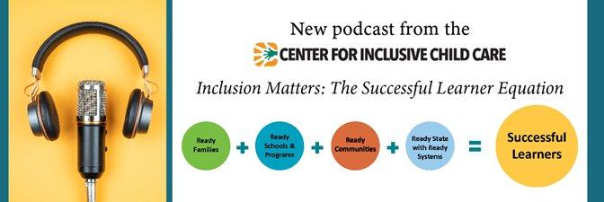 New podcast from the Center for Inclusive Childcare